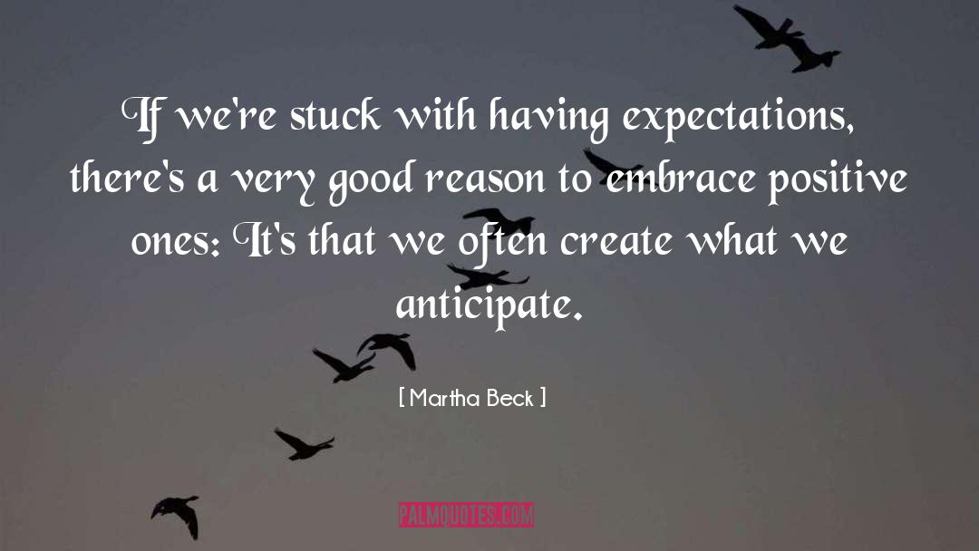 Martha Beck Quotes: If we're stuck with having