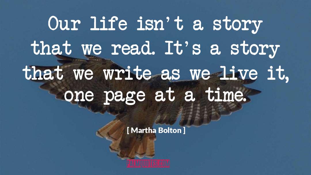 Martha Bolton Quotes: Our life isn't a story