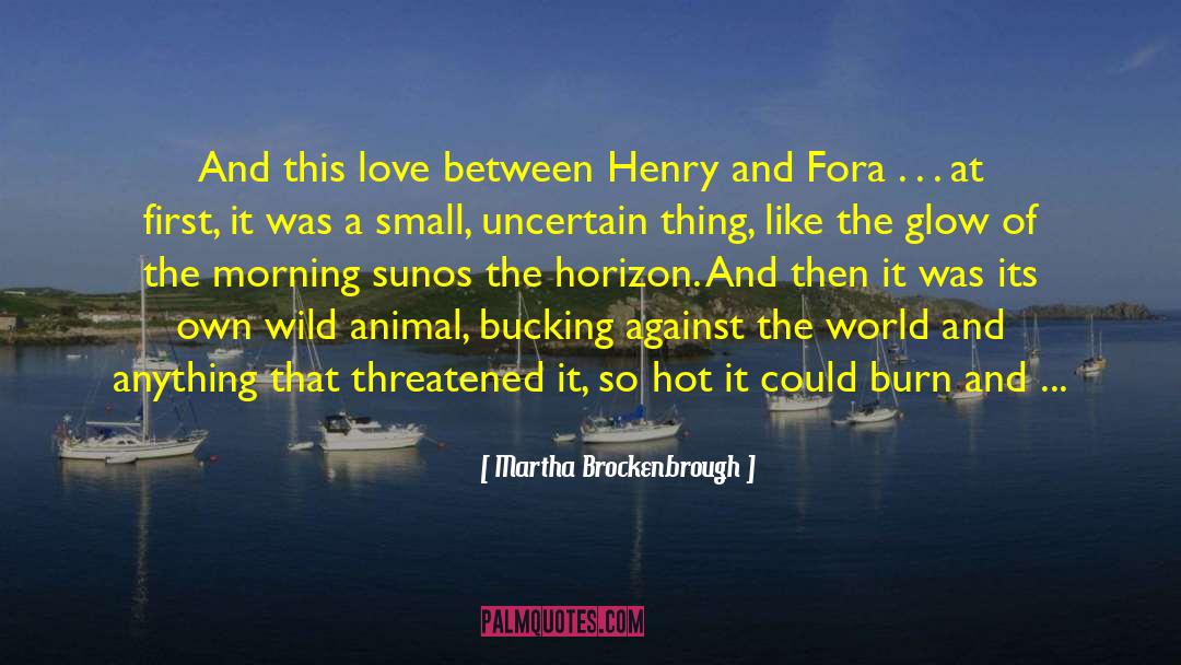 Martha Brockenbrough Quotes: And this love between Henry