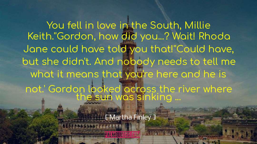 Martha Finley Quotes: You fell in love in