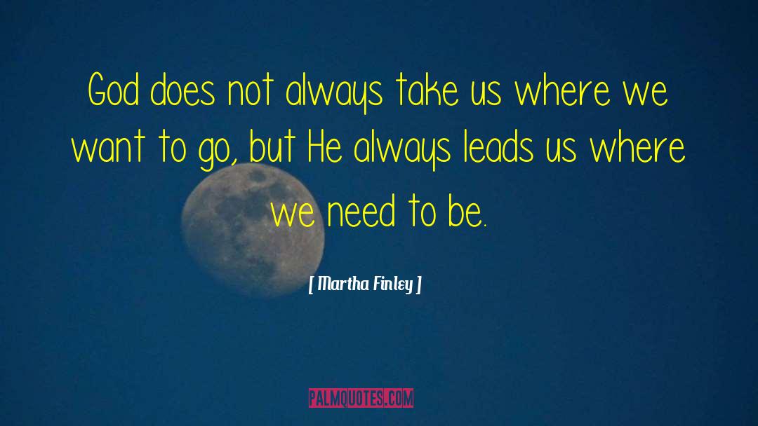 Martha Finley Quotes: God does not always take