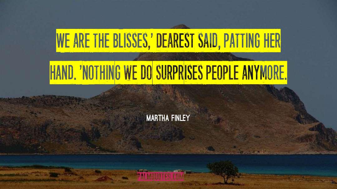 Martha Finley Quotes: We are the Blisses,' Dearest