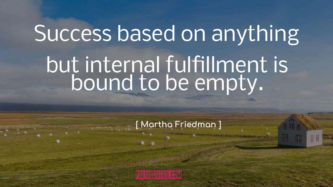 Martha Friedman Quotes: Success based on anything but