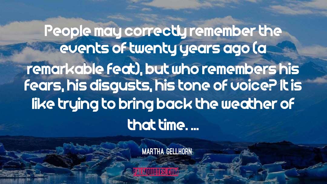 Martha Gellhorn Quotes: People may correctly remember the
