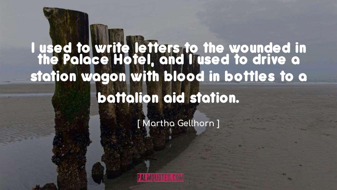 Martha Gellhorn Quotes: I used to write letters