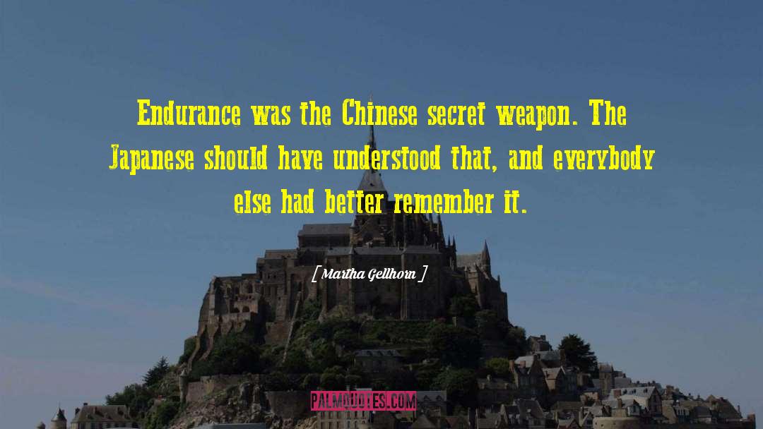 Martha Gellhorn Quotes: Endurance was the Chinese secret