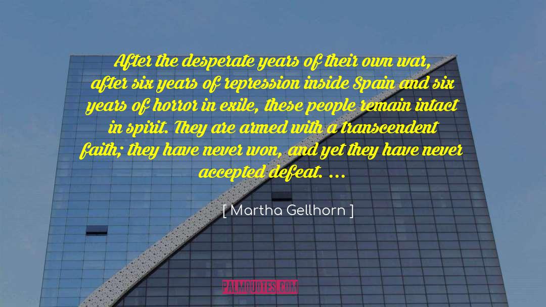 Martha Gellhorn Quotes: After the desperate years of