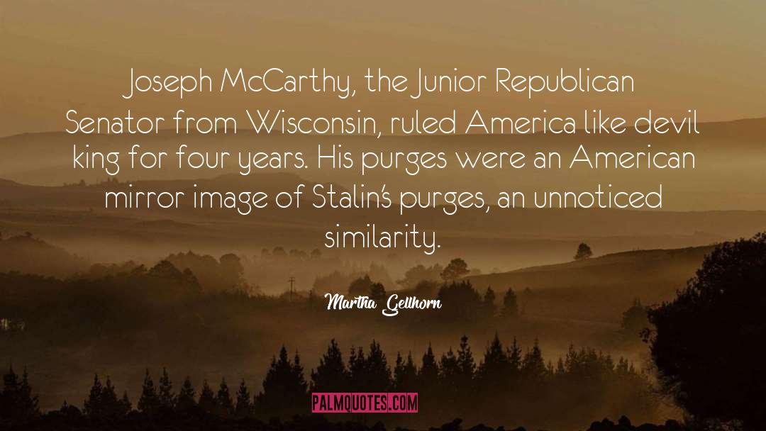 Martha Gellhorn Quotes: Joseph McCarthy, the Junior Republican