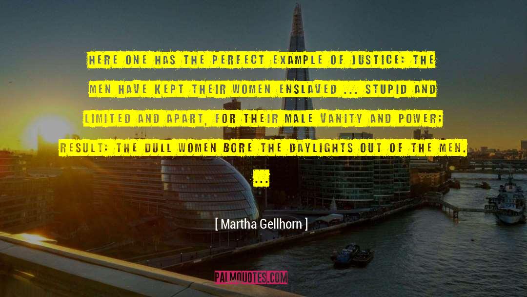 Martha Gellhorn Quotes: Here one has the perfect