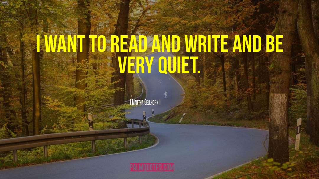 Martha Gellhorn Quotes: I want to read and