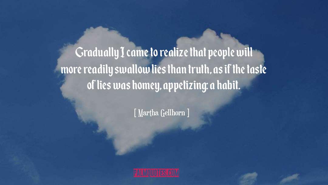 Martha Gellhorn Quotes: Gradually I came to realize