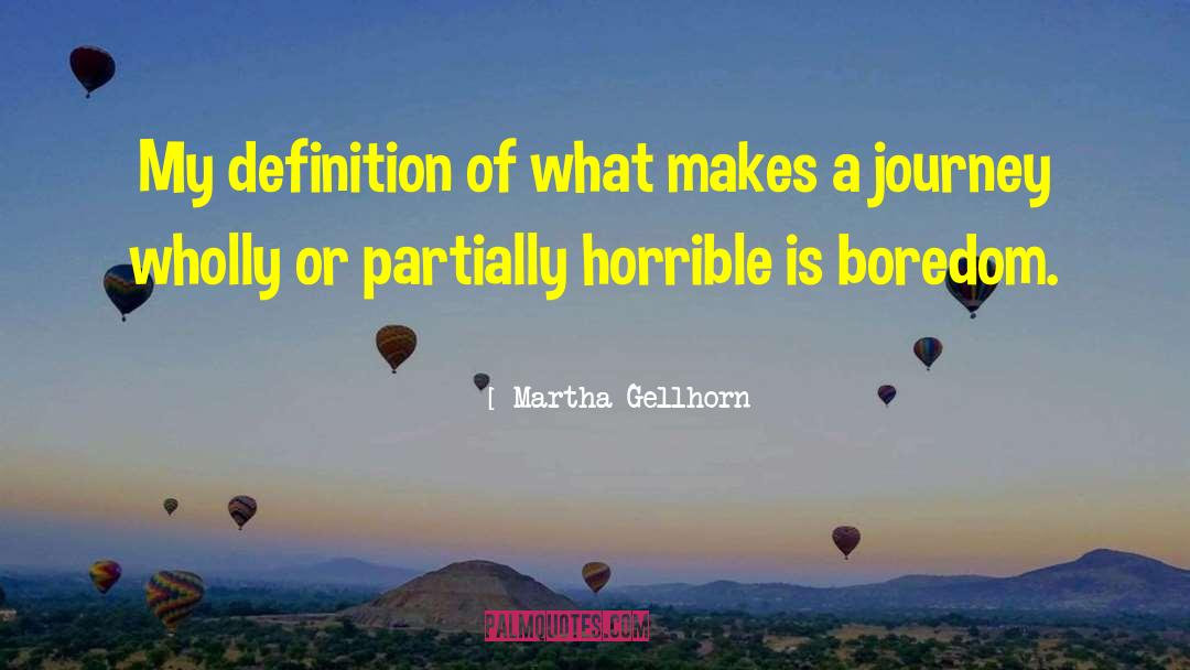 Martha Gellhorn Quotes: My definition of what makes