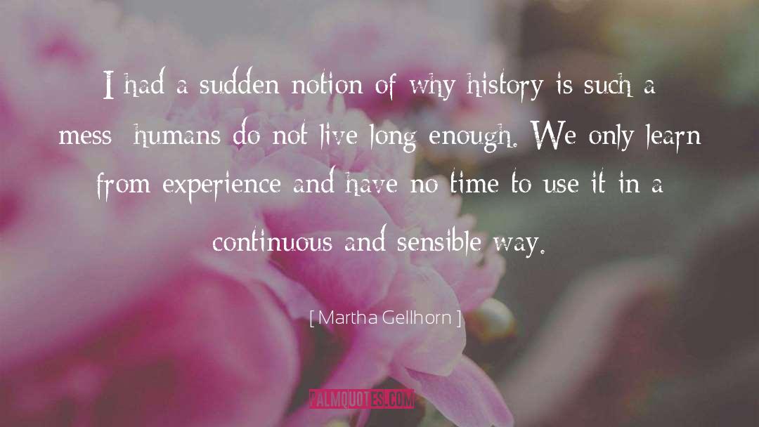 Martha Gellhorn Quotes: I had a sudden notion