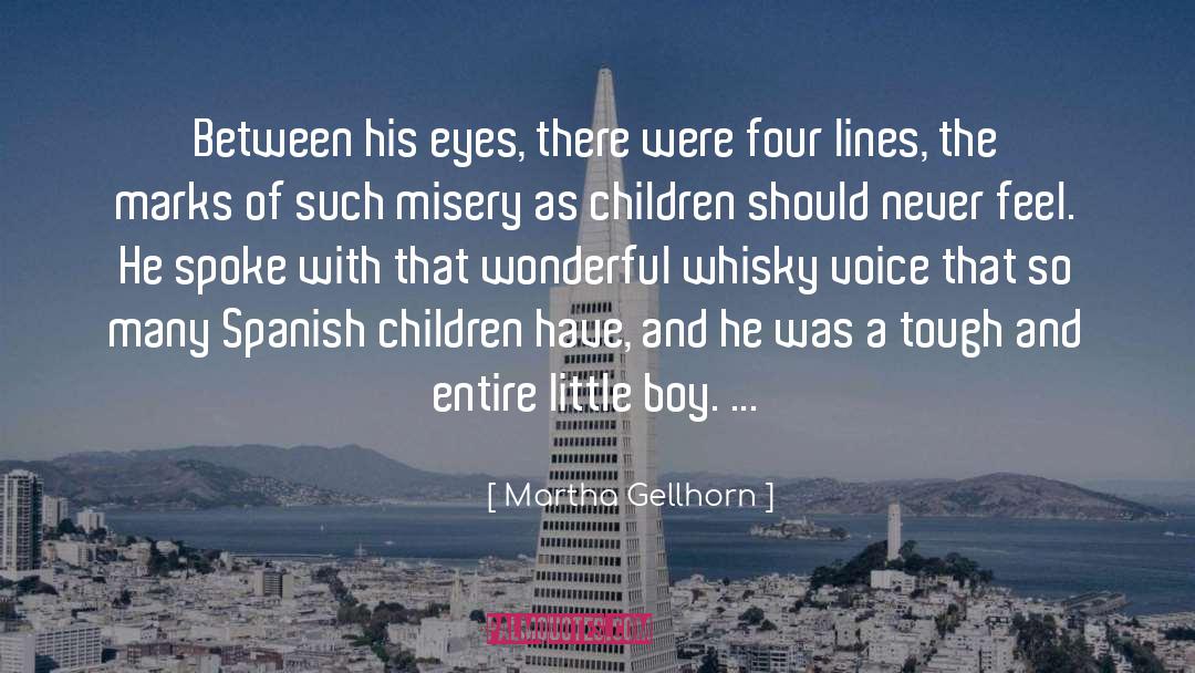 Martha Gellhorn Quotes: Between his eyes, there were