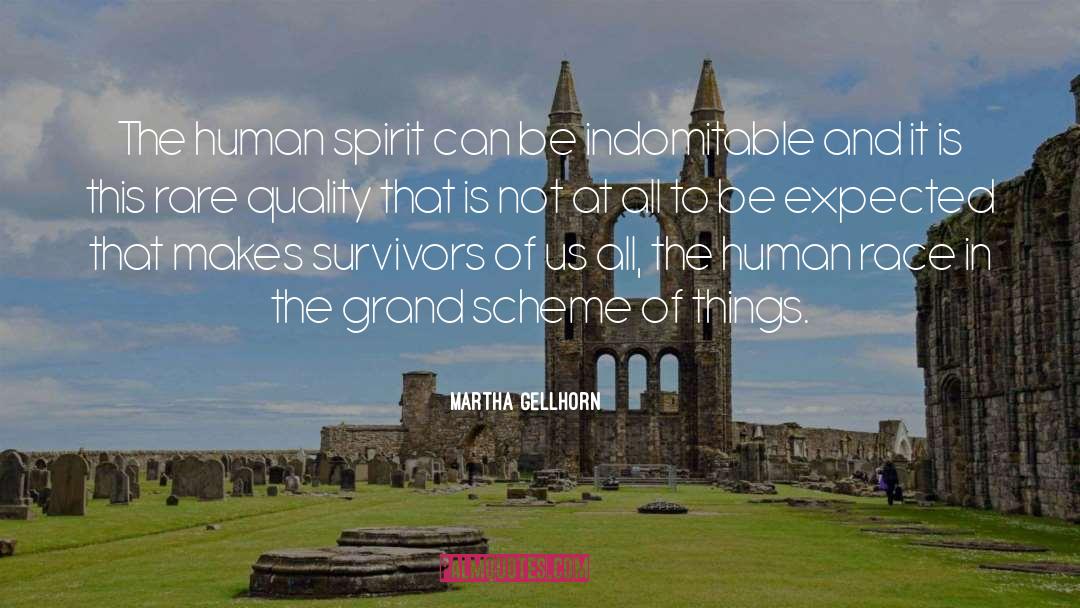 Martha Gellhorn Quotes: The human spirit can be