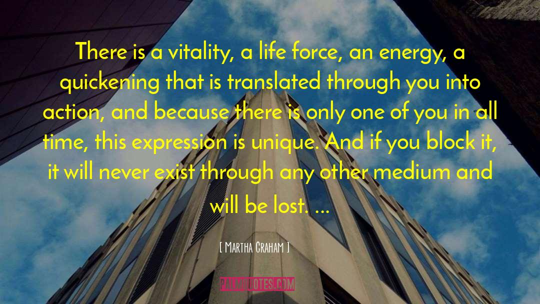 Martha Graham Quotes: There is a vitality, a