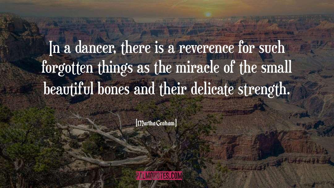 Martha Graham Quotes: In a dancer, there is