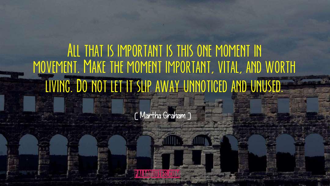 Martha Graham Quotes: All that is important is