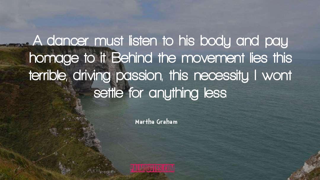 Martha Graham Quotes: A dancer must listen to