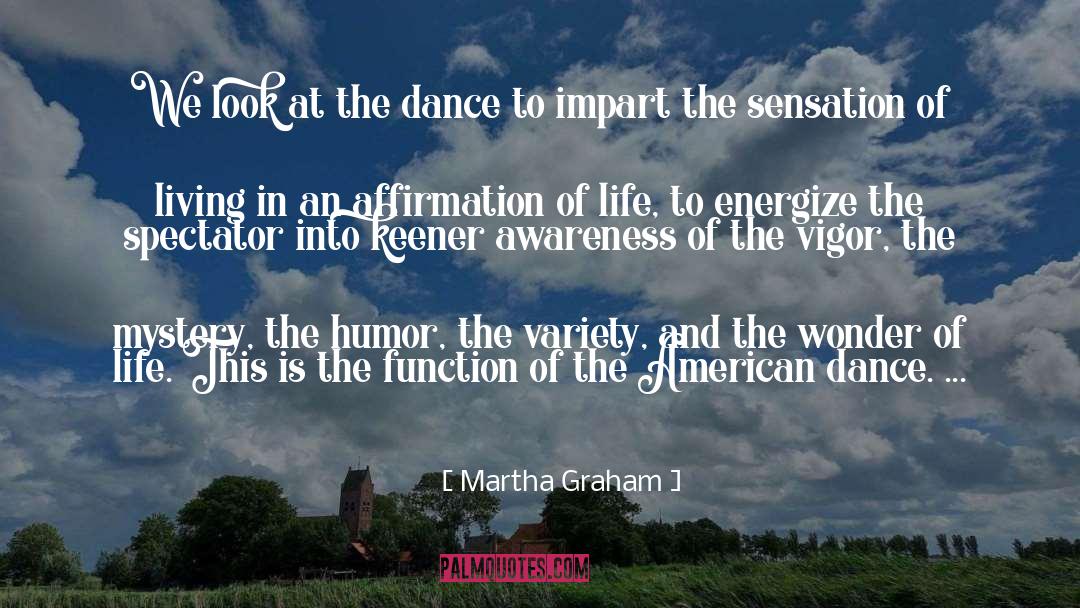 Martha Graham Quotes: We look at the dance