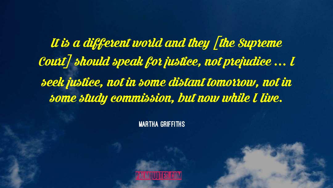 Martha Griffiths Quotes: It is a different world