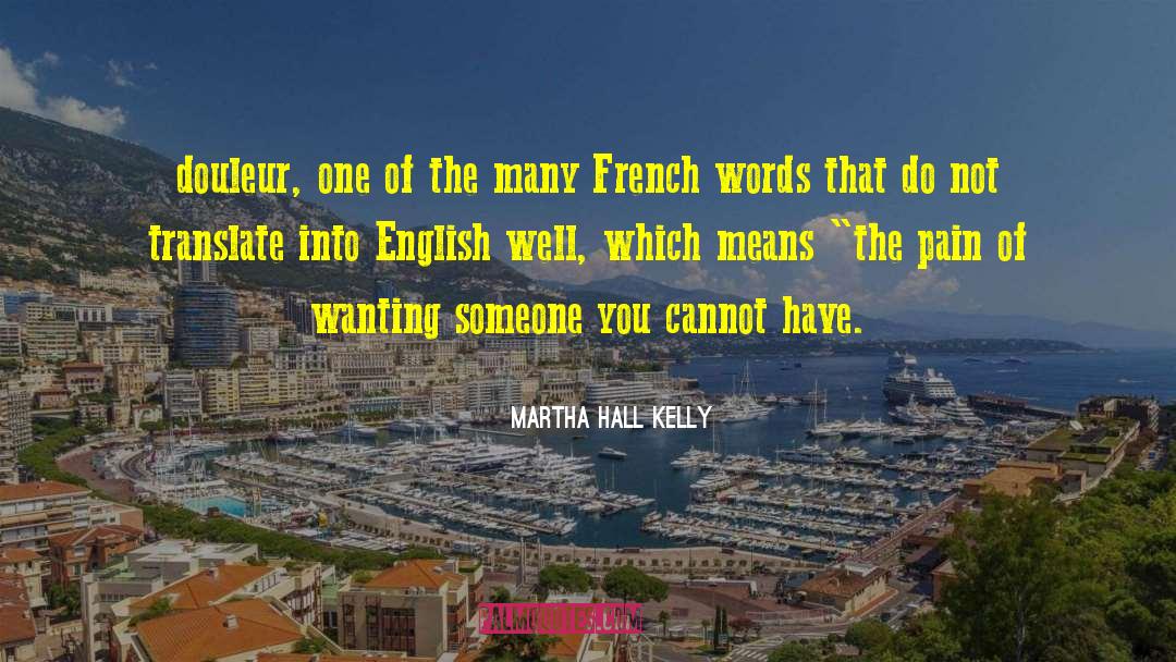 Martha Hall Kelly Quotes: douleur, one of the many