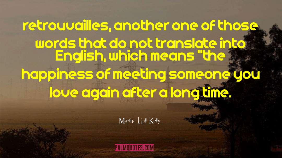 Martha Hall Kelly Quotes: retrouvailles, another one of those