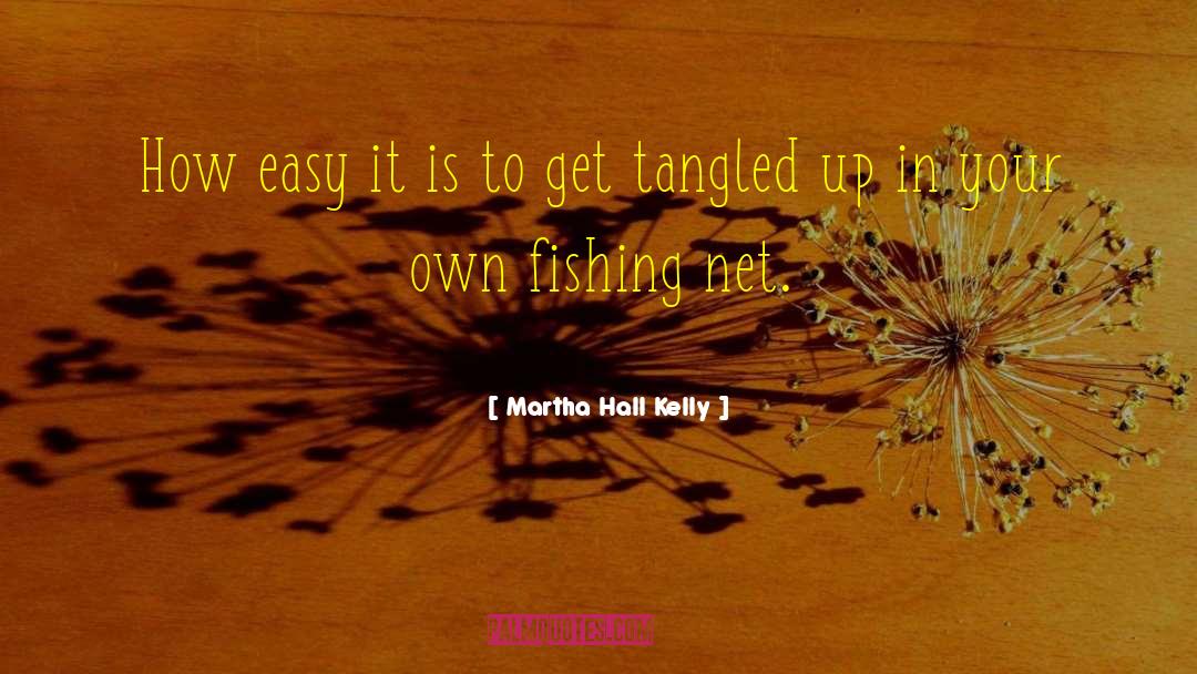 Martha Hall Kelly Quotes: How easy it is to