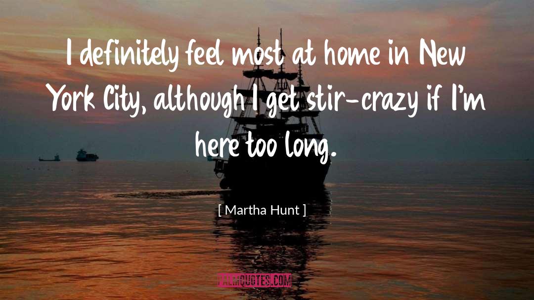 Martha Hunt Quotes: I definitely feel most at