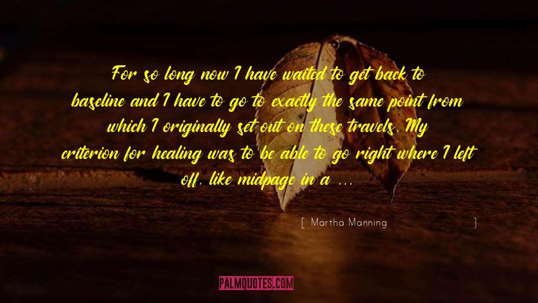 Martha Manning Quotes: For so long now I