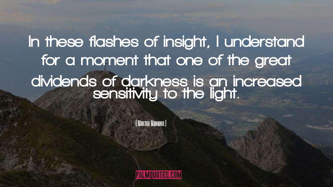 Martha Manning Quotes: In these flashes of insight,