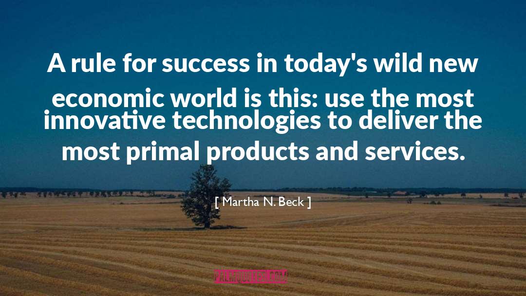 Martha N. Beck Quotes: A rule for success in
