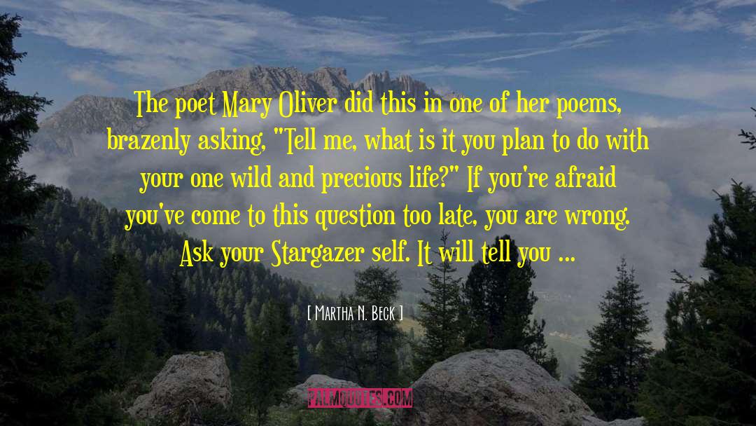 Martha N. Beck Quotes: The poet Mary Oliver did