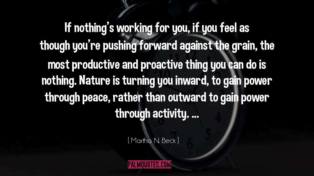 Martha N. Beck Quotes: If nothing's working for you,