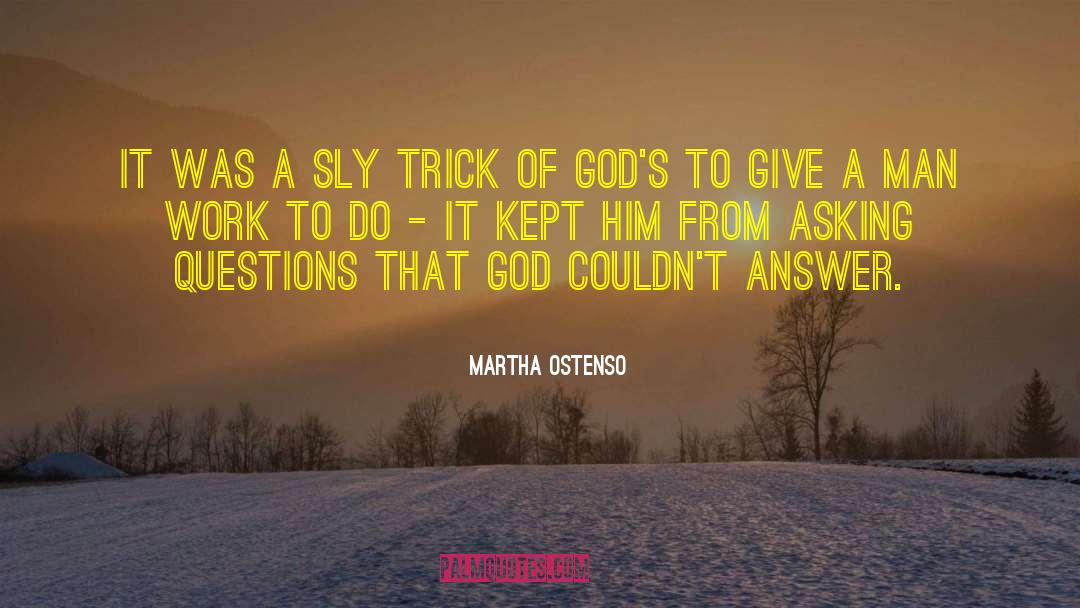 Martha Ostenso Quotes: It was a sly trick