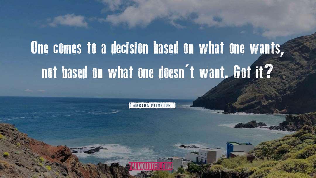 Martha Plimpton Quotes: One comes to a decision