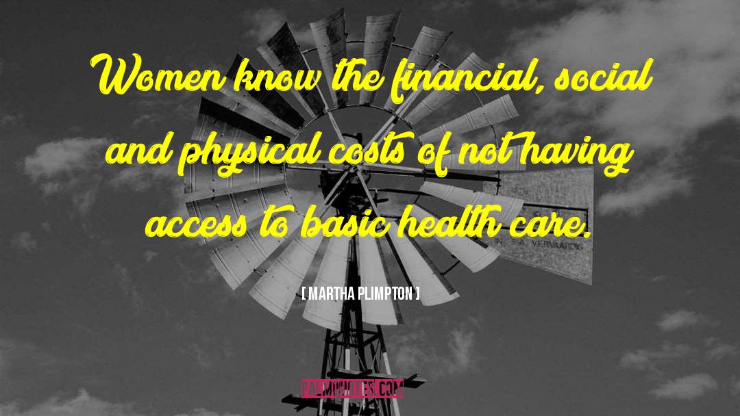 Martha Plimpton Quotes: Women know the financial, social