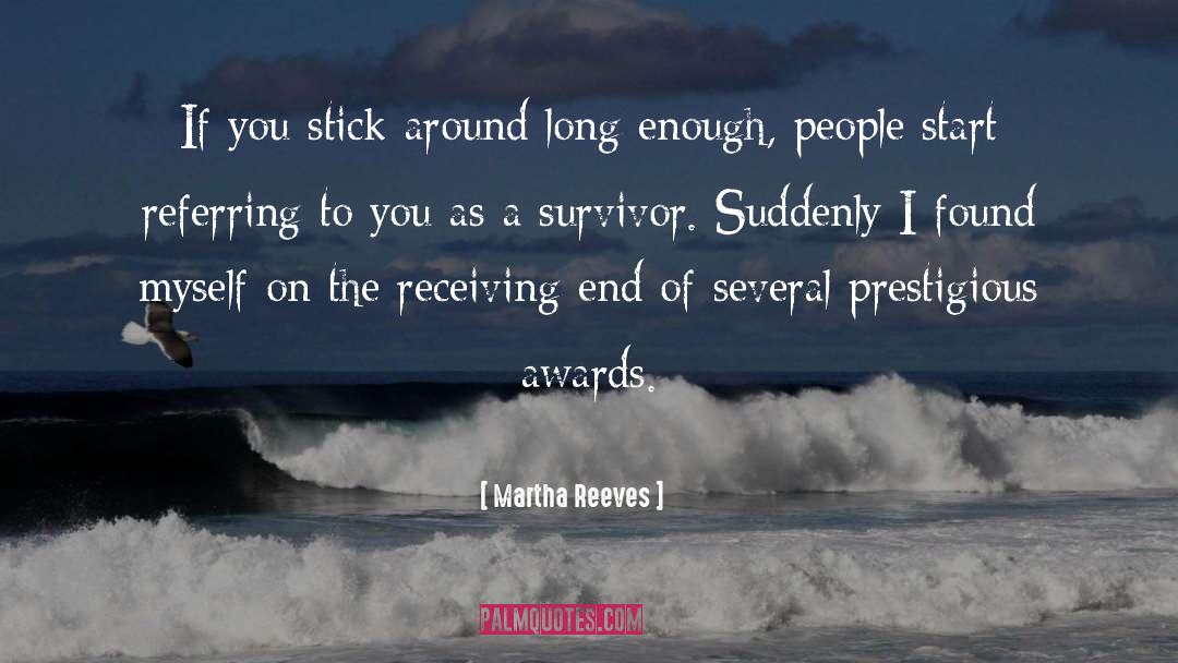 Martha Reeves Quotes: If you stick around long
