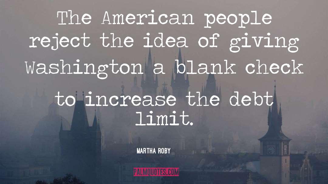 Martha Roby Quotes: The American people reject the