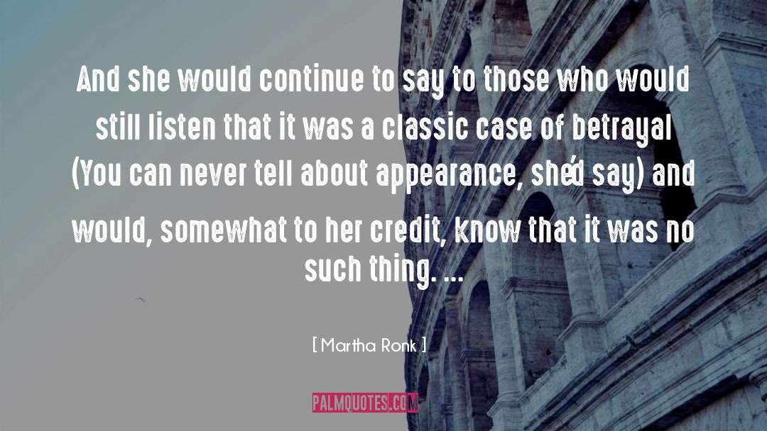 Martha Ronk Quotes: And she would continue to