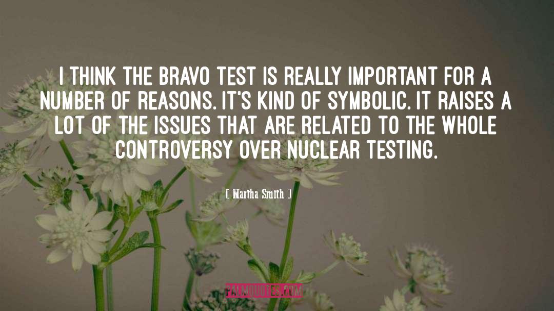 Martha Smith Quotes: I think the Bravo test