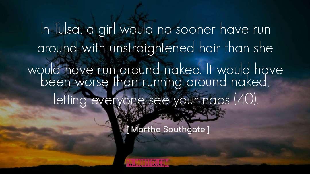 Martha Southgate Quotes: In Tulsa, a girl would