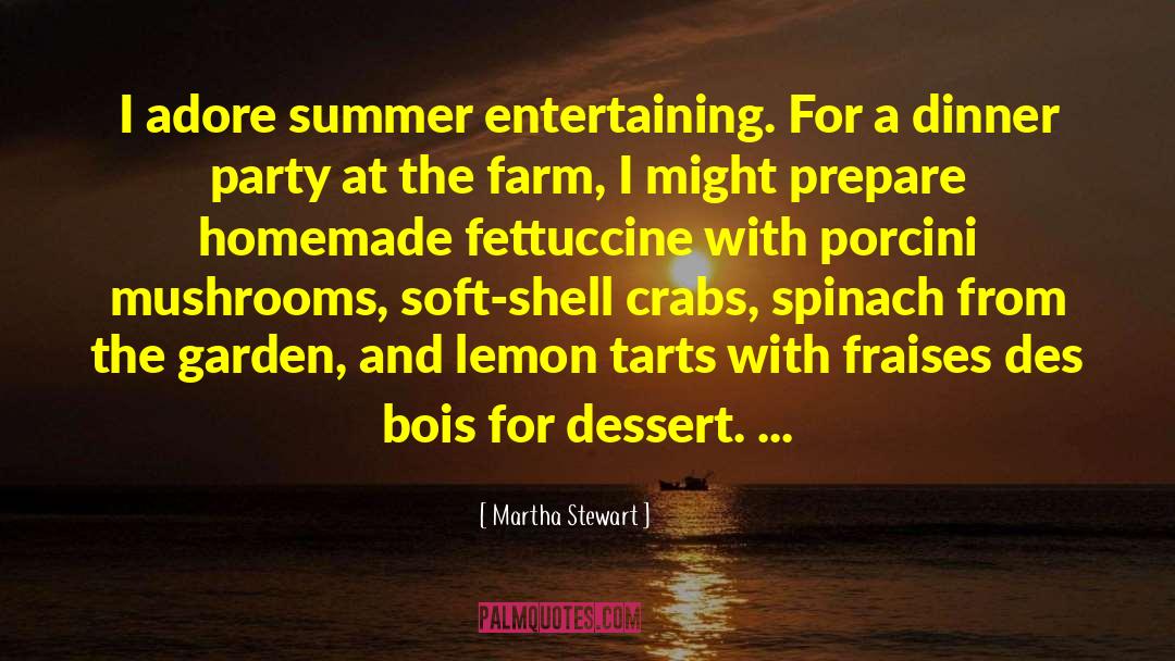 Martha Stewart Quotes: I adore summer entertaining. For