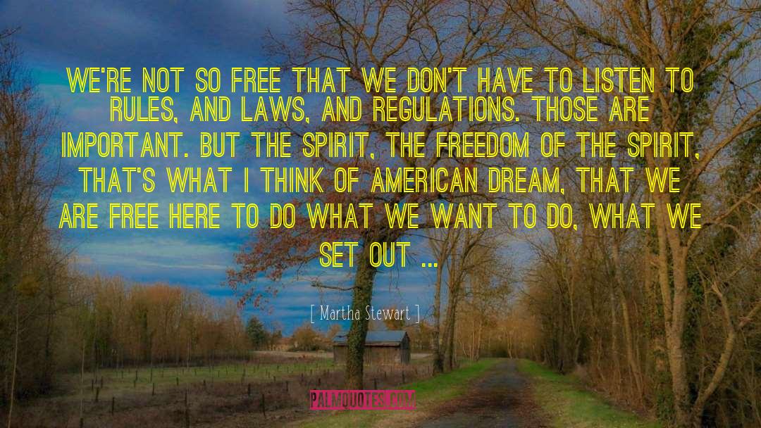 Martha Stewart Quotes: We're not so free that