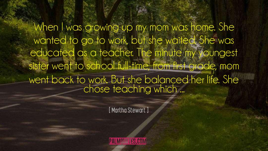 Martha Stewart Quotes: When I was growing up