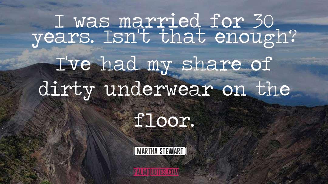 Martha Stewart Quotes: I was married for 30