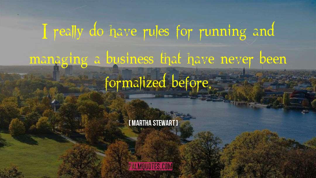 Martha Stewart Quotes: I really do have rules