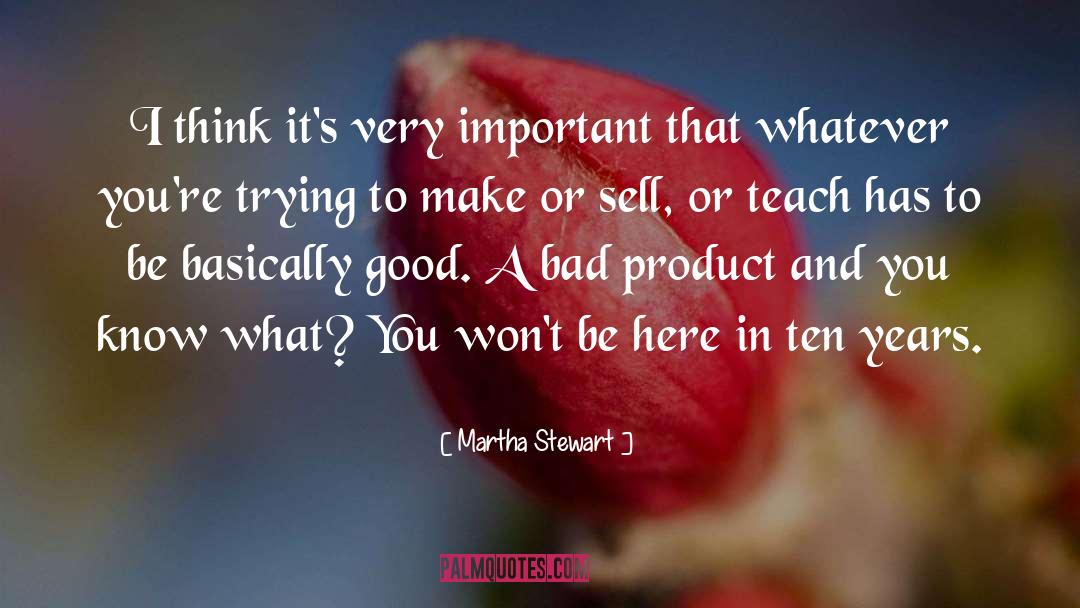 Martha Stewart Quotes: I think it's very important