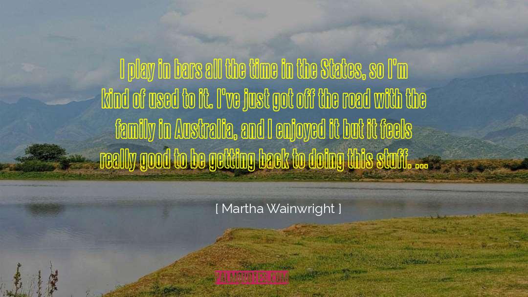Martha Wainwright Quotes: I play in bars all
