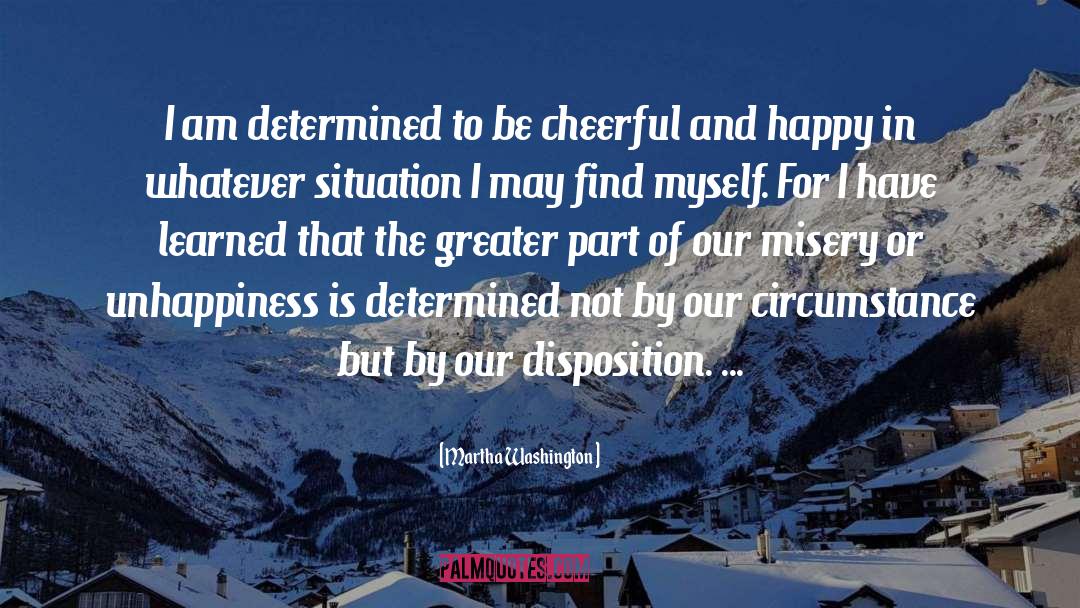 Martha Washington Quotes: I am determined to be